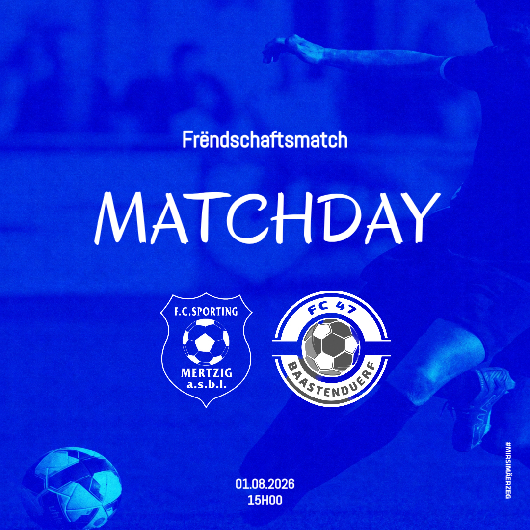 Frëndschaftsmatch FC Sporting Mertzig - FC 47 Baastenduerf